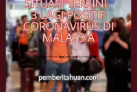 SITUASI TERKINI: 3 Lagi Positif Coronavirus di Malaysia
